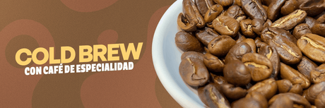 ¿COLD BREW CON CAFÉ DE ESPECIALIDAD?