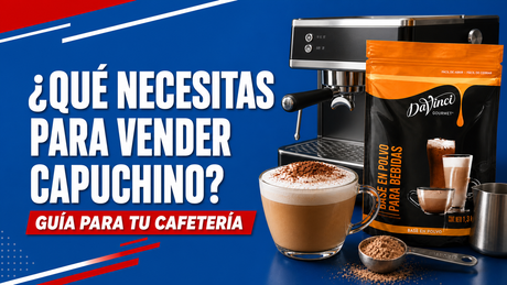 Qué necesitas para vender capuchino en tu cafetería: base en polvo DaVinci y equipo básico